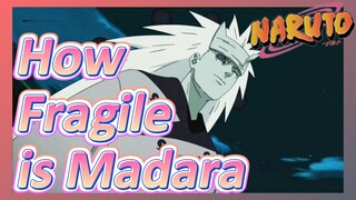 How Fragile is Madara