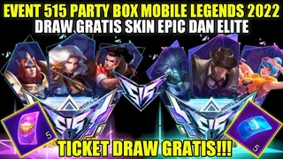 UPDATE EVENT 515 PARTY BOX MOBILE LEGENDS 2022!!! TICKET DRAW GRATIS SKIN EPIC & ELITE PERMANEN