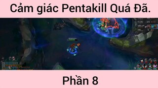 Cảm Giác Pentakill Quá Đã Khi Chơi Rank Cao phần 8