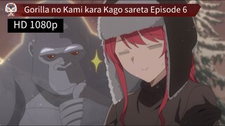 Gorilla no Kami kara Kago sareta Episode 6 Sub Indo
