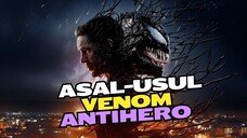 BEKAL SEBELUM VENOM 3 - TAHU DULU ASAL USUL SI ANTIHERO MARVEL INI