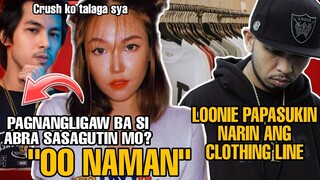 YUMI NG REPUBLIKAN INAMING MAY GUSTO KAY ABRA | LOONIE PAPASUKIN NARIN ANG CLOTHING LINE | FLIPTOP