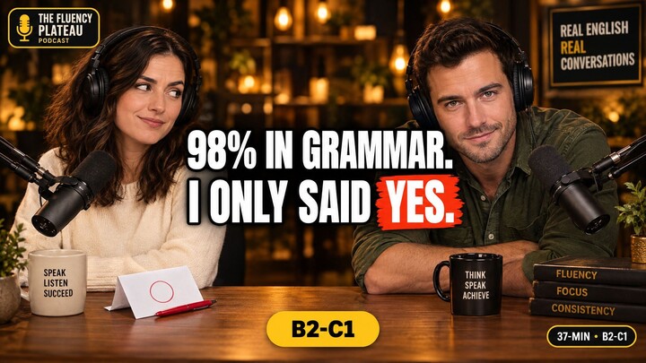 98% on a Grammar Test. I Still Blanked Introducing Myself. | 37-Minute English Podcast (B2-C1)