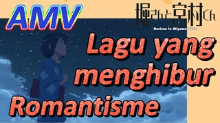 (Hori san to Miyamura kun, AMV) Lagu yang menghibur "Romantisme"