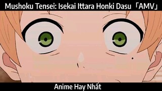 Mushoku Tensei: Isekai Ittara Honki Dasu「AMV」Hay Nhất