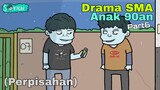 Drama SMA Anak 90an Part6 (Perpisahan)
