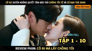 Review Phim Cô Đi Mà Lấy Chồng Tôi | Full Tập 1 - 10 | Marry My Husband | Chính Thất Lật Đổ Tiểu Tam