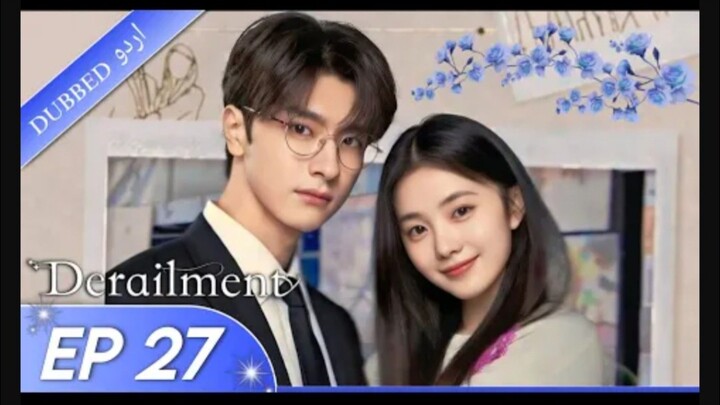 Derailment|EP 27|Hindi Dubbed|New Chinese Drama|#cdrama #cdramaclips #chinesedrama