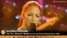 Gloria Estefan - The 70's "Moment" Medley (Live at The Rosie O'Donnell Show 1999)