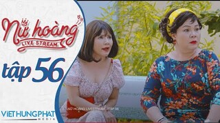 [PHIM MỚI 2021] NỮ HOÀNG LIVESTREAM | TẬP 56 | HUỲNH PHƯƠNG, ĐÀO VÂN ANH, YE YE NHẬT HẠ