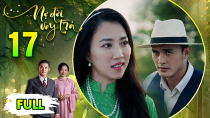 NỢ ĐỜI VAY TRẢ Tập 17 | Phim Xưa Việt Nam Hay Mới Nhất 2026 | Phim Truyện Việt Nam 2026 | PHIM THVL