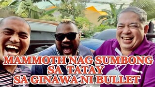 MAMMOTH NAG SUMBONG SA TATAY SA GINAWA NI @Boss Bullet Ang Bumangga Giba