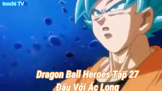 Dragon Ball Heroes Tập 27-Đấu Với Ác Long
