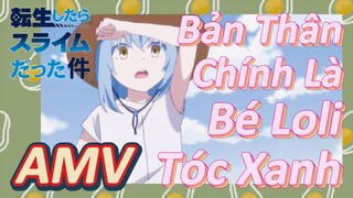 [Slime]AMV | Bản Thân Chính Là Bé Loli Tóc Xanh