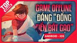 [Topgame] Top Game Offline Mobile Đáng “Đồng Tiền Bát Gạo” 2019