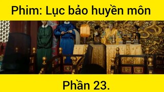 Phim: Lục bảo huyền môn #23