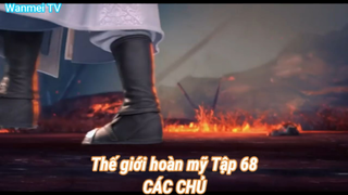 Thế giới hoàn mỹ Tập 68-CÁC CHỦ