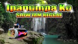 Oh! Caraga - Ipanumpa Ko (Slow Jam Reggae Remix) Dj Jhanzkie Tiktok 2022