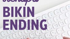 Kenapa Novelis nulis ending duluan?