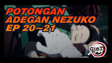 Potongan Adegan Nezuko di Episode 20-21 | Demon Slayer