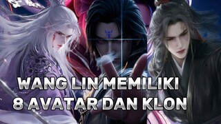 WANG LIN MEMILIKI 8 AVATAR ATAU KLON | RENEGADE IMORTAL