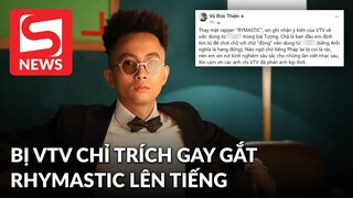 Rhymastic lên tiếng khi bị VTV chỉ trích dùng từ thô tục: Người nhà đài sống ở "tầng" khác