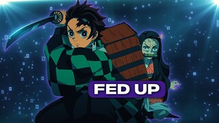 Demon Slayer - FED UP [Edit/AMV]!