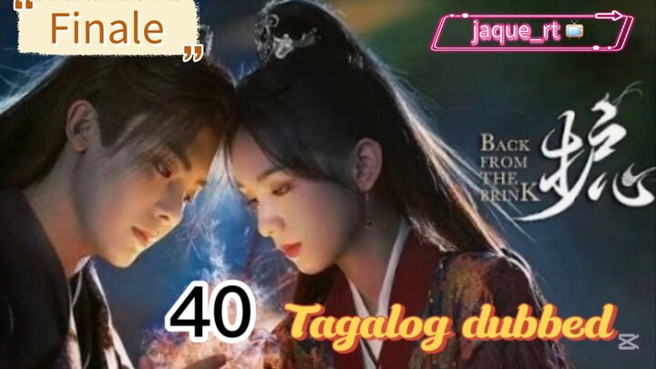 Title: Back from the Brink | Cdrama | Tagalog dubbed | Episode 40 | FINALE