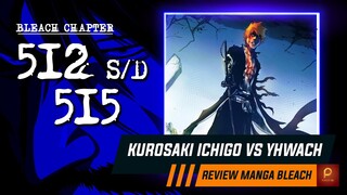 KUROSAKI ICHIGO VS YHWACH "SANG RAJA QUINCY" | Bleach Chapter 512 s/d 515