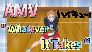 [Haikyuu!!] AMV | ”Whatever It Takes“