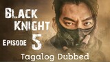 Black Knight Ep 5 Tagalog Dubbed