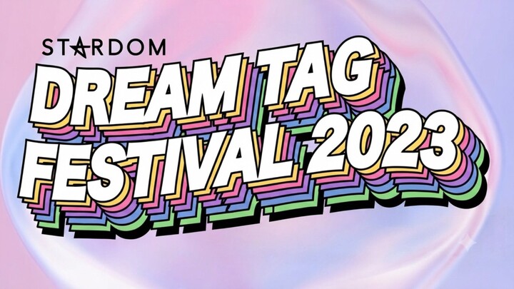 DREAM TAG FESTIVAL '23 : STARDOM