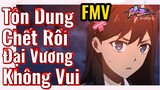 [Nhật Ký Của Tiên Vương] FMV | Tôn Dung Chết Rồi, Đại Vương Không Vui