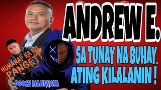 ANDREW E. SA TUNAY NA BUHAY | ANG NAGPALAWAK NG TAGALOG RAP!