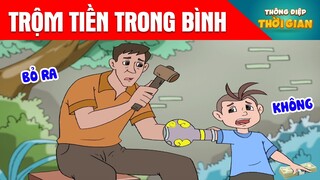 TRỘM TIỀN TRONG BÌNH - Thông Điệp Thời Gian - Phim Hoạt Hình - Truyện Cổ Tích - Khoảnh Khắc Kỳ Diệu
