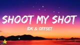 IDK, OFFSET - SHOOT MY SHOT (Lyrics) | When I used to shoot my shot, you a Matrix