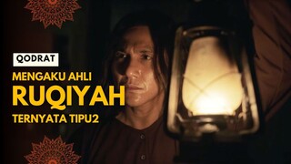 QODRAT | MENGAKU AHLI RUQIYAH YANG TERNYATA HANYA TUKANG TIPU