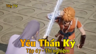 Yêu Thần Ký Tập 67 - Thí nghiệm