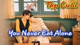 You Never Eat Alone TẬP CUỐI review phim| Phim Đam Mỹ "VỪA ĐƯỢC ĂN NGON VỪA ĐƯỢC NGẮM ZAI ĐẸP "