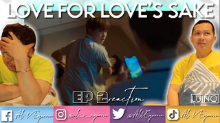 LOVE FOR LOVE'S SAKE EP 2 REACTION