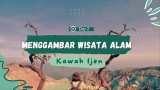 Menggambar Wisata Alam_Kawah Ijen_Day 2