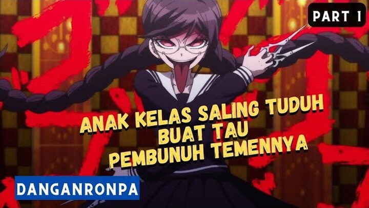 (Part 1) GIMANA KALO SATU KELAS DI ISI SAMA ANAK" JENIUS⁉️- Alur Cerita Anime Danganronpa