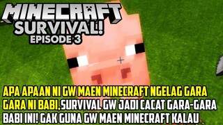03 Survival Minecraft : Gara gara babi, Minecraft jadi ngelag!
