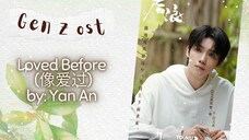 Loved Before (像爱过) by- Yan An - Gen Z OST