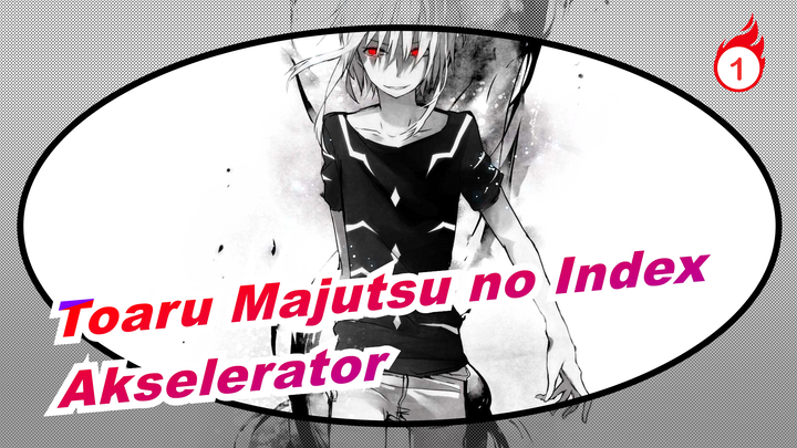[MAD Toaru Majutsu no Index / Akselerator] Dia yang Berjalan dalam Kegelapan Melayani Terang_1