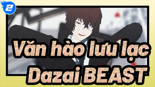 Văn hào lưu lạc |[BSD/MMD]Dazai&BEAST-Bạn mở ra cánh cửa vào thế giới của tôi_2