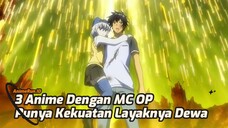 Langsung 3 Sekaligus Rekomendasi Anime Seru Dengan MC Punya Kekuatan Layaknya Dewa !