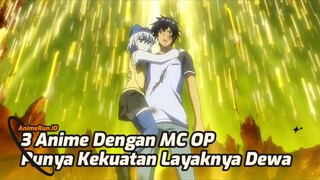 Langsung 3 Sekaligus Rekomendasi Anime Seru Dengan MC Punya  Kekuatan Layaknya Dewa !