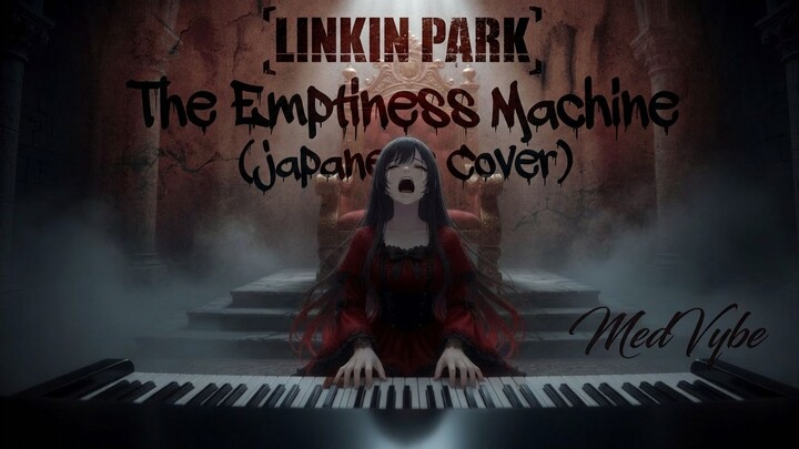 Linkin Park - The Emptiness Machine (Japanese Cover) By MedVybe