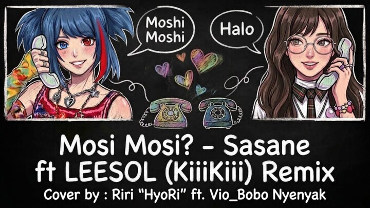 Mosi Mosi? - Sasane Ft LEESOL ( kiiikiii ) / Cover By Hyori ft Vio_bobonyenyak